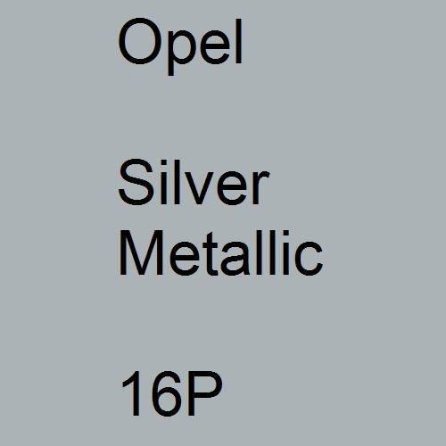 Opel, Silver Metallic, 16P.